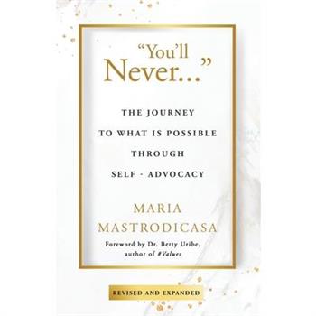 You'll Never ...The Journey to What is Possible Through Self-Advocacy