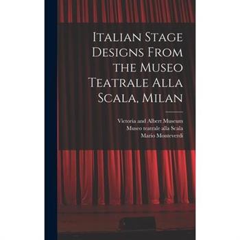Italian Stage Designs From the Museo Teatrale Alla Scala, Milan