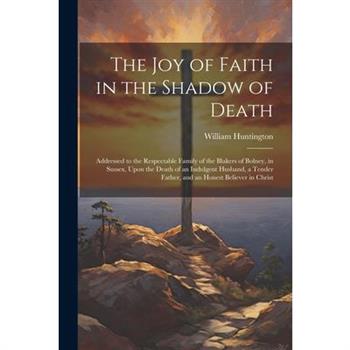 The Joy of Faith in the Shadow of Death