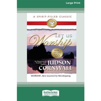 Let Us Worship [Standard Large Print 16 Pt Edition]