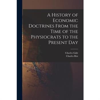 A History of Economic Doctrines From the Time of the Physiocrats to the Present Day