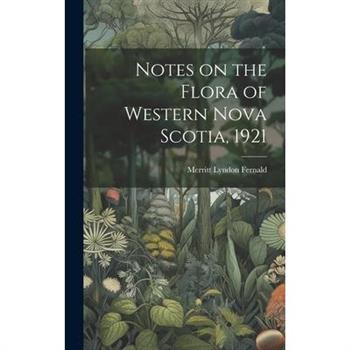 Notes on the Flora of Western Nova Scotia, 1921