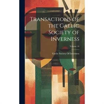 Transactions of the Gaelic Society of Inverness; Volume 16
