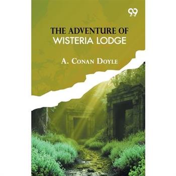 The Adventure Of Wisteria Lodge