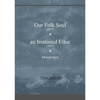 Our Folk Soul and An Irrational Ethic