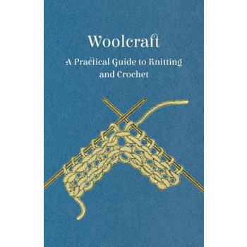 Woolcraft - A Practical Guide to Knitting and Crochet