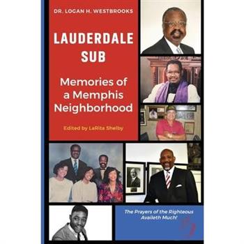 Lauderdale Sub Memories of a Memphis Neighborhood