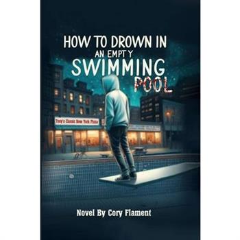 How To Drown In an Empty Swimming Pool