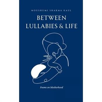 Between Lullabies and Life
