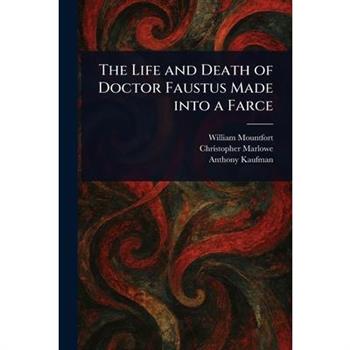 The Life and Death of Doctor Faustus Made Into a Farce