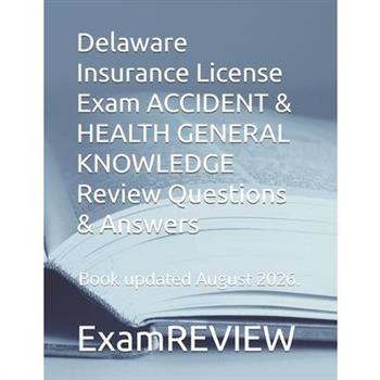 Delaware Insurance License Exam ACCIDENT & HEALTH GENERAL KNOWLEDGE Review Questions & Answers