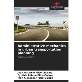 Administrative mechanics in urban transportation planning