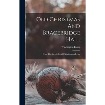 Old Christmas And Bracebridge Hall