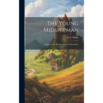 The Young Midshipman; a Story of the Bombardment of Alexandria