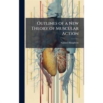 Outlines of a New Theory of Muscular Action