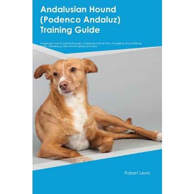 Andalusian Hound (Podenco Andaluz) Training Guide Andalusian Hound Training Includes