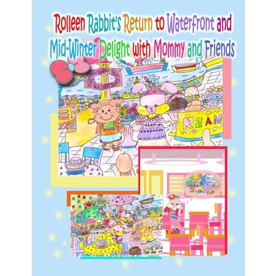 Rolleen Rabbit's Return to Waterfront and Mid-Winter Delight with Mommy and Friends