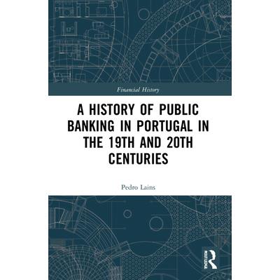 A History of Public Banking in Portugal in the 19th and 20th Centuries
