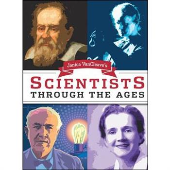 Janice Van Cleave's Scientists Through the Ages