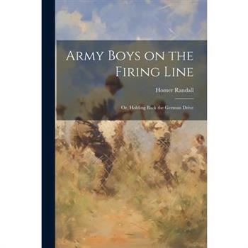 Army Boys on the Firing Line