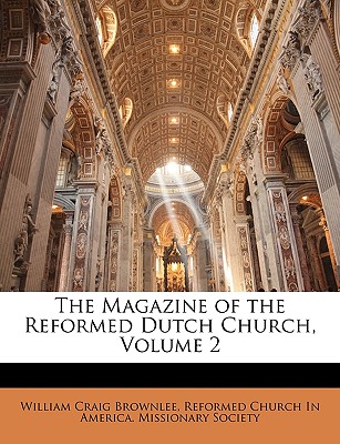 The Magazine of the Reformed Dutch Church, Volume 2