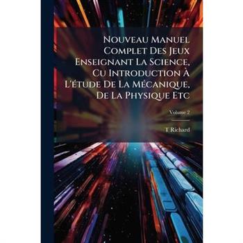 Nouveau Manuel Complet Des Jeux Enseignant La Science, Cu Introduction ? l’?tude de la M矇c
