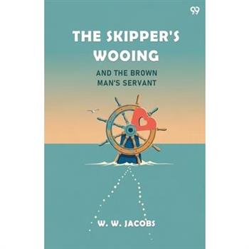 The Skipper's Wooing And The Brown Man's Servant