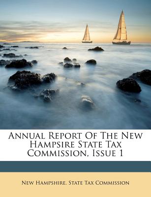 Annual Report of the New Hampsire State Tax Commission, Issue 1