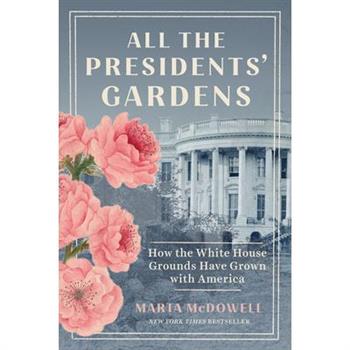 All the Presidents’ Gardens