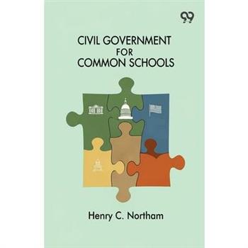 Civil Government For Common Schools