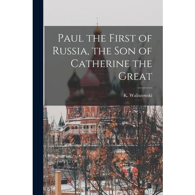 Paul the First of Russia, the son of Catherine the Great
