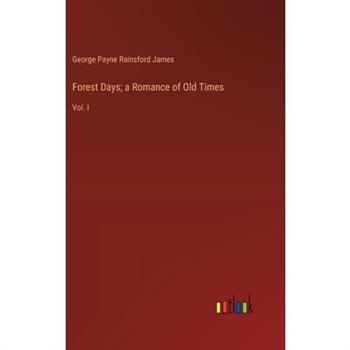 Forest Days; a Romance of Old Times