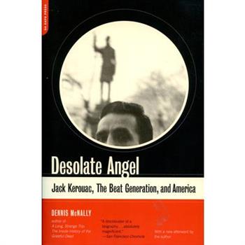 Desolate Angel: Jack Kerouac, the Beat Generation, and America