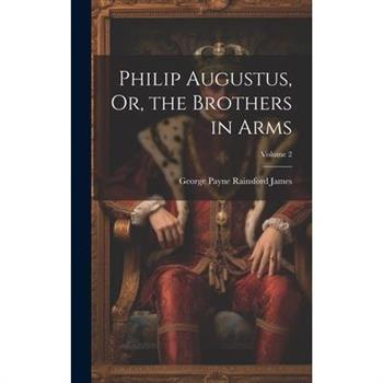 Philip Augustus, Or, the Brothers in Arms; Volume 2