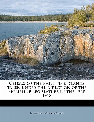 Census of the Philippine Islands Taken Under the Direction of the Philippine Legislature in the Year 1918 Volume Vol 4 PT 2