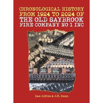Chronological History from 1924 to 2024 of the Old Saybrook Fire Company No 1 Inc