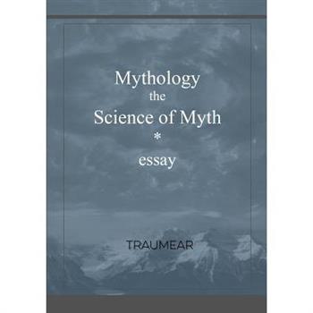Mythology, the Science of Myth