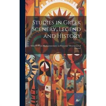 Studies in Greek Scenery, Legend and History