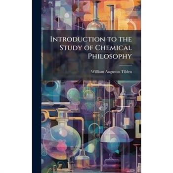 Introduction to the Study of Chemical Philosophy