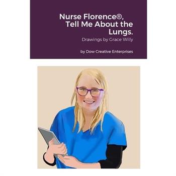 Nurse Florence(R), Tell Me About the Lungs.