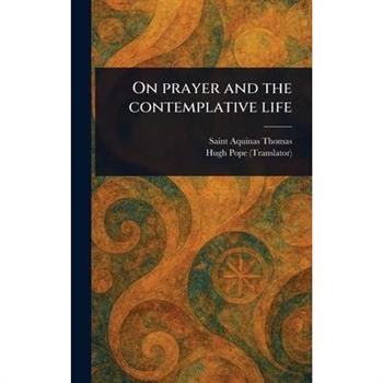On Prayer and the Contemplative Life