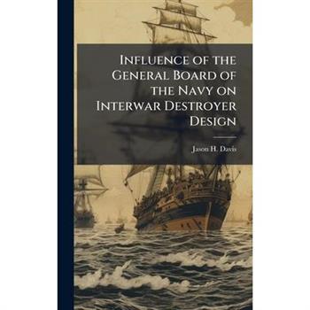 Influence of the General Board of the Navy on Interwar Destroyer Design