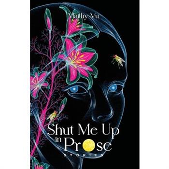 Shut Me Up in Prose