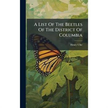 A List Of The Beetles Of The District Of Columbia
