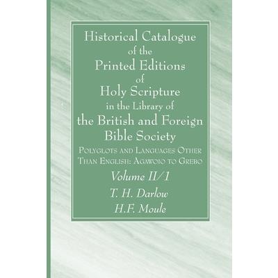 Historical Catalogue of the Printed Editions of Holy Scripture in the Library of the British and Foreign Bible Society, Volume II, 1