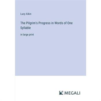 The Pilgrim’s Progress in Words of One Syllable