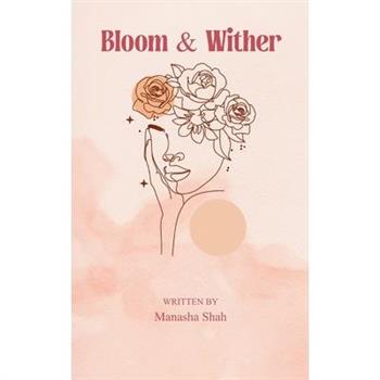 Bloom and Wither A collection of short poems