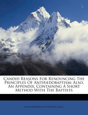 Candid Reasons for Renouncing the Principles of Antip疆dobaptism