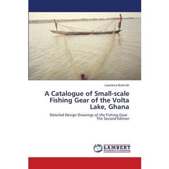 A Catalogue of Small-scale Fishing Gear of the Volta Lake, Ghana