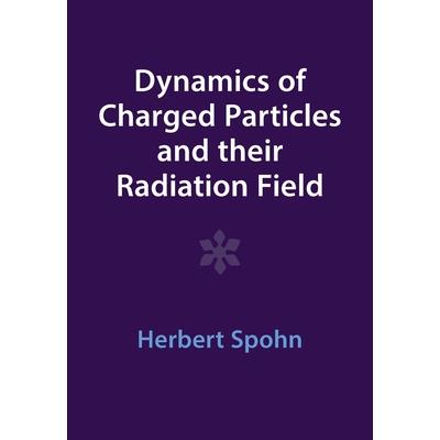 Dynamics of Charged Particles and Their Radiation Field
